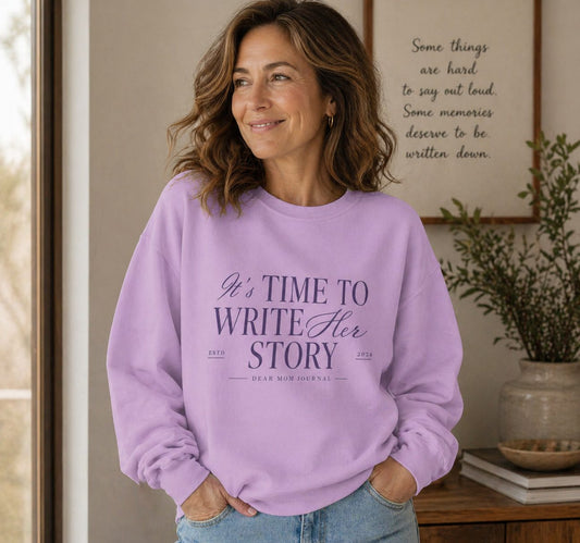 Time to Write Her Story Sweatshirt – Dear Mom Journal Edition by See Life My Way