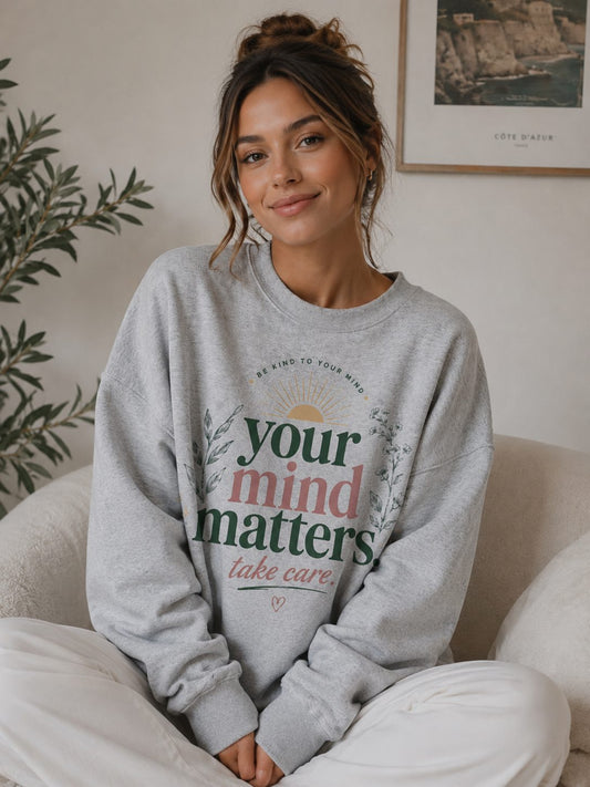Your Mind Matters – Sweatshirt by See Life My Way